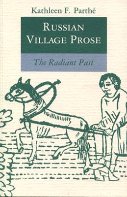 Russian Village Prose: The Radiant Past