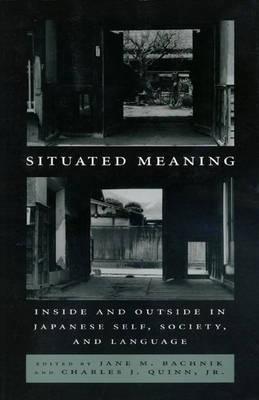 Situated Meaning: Inside and Outside in Japanese Self, Society, and Language