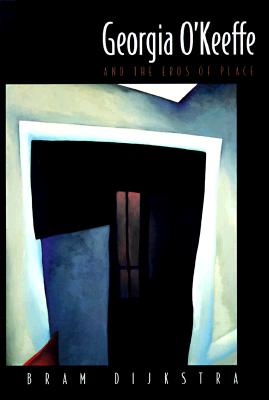 GEORGIA O'KEEFFE AND THE EROS OF PLACE