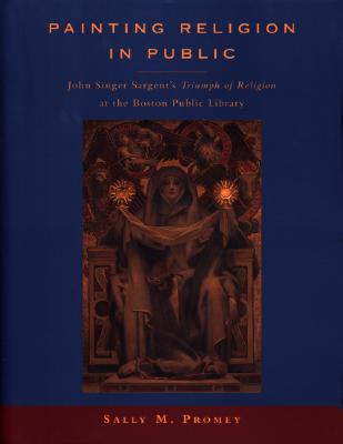 Painting Religion in Public: John Singer Sargent's Triumph of Religion at the Boston Public Library