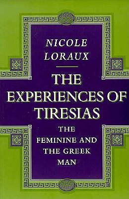 THE EXPERIENCES OF TIRESIAS The Feminine and the Greek Man
