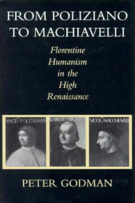 From Poliziano to Machiavelli: Florentine Humanism in the High Renaissance