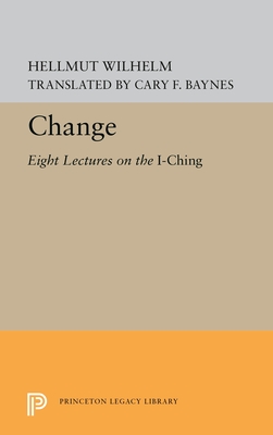 Image for Change: Eight Lectures on the I Ching (Princeton Legacy Library)