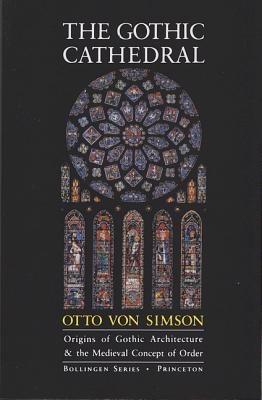 The Gothic Cathedral: Origins of Gothic Architecture and the Medieval Concept of Order (Bollingen Series (General) (19))