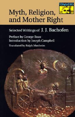 Myth, Religion, and Mother Right: Selected Writings of J.J. Bachofen