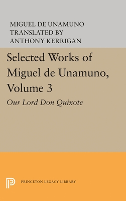 Image for Selected Works of Miguel de Unamuno, Volume 3: Our Lord Don Quixote Selected Works of Miguel de Unamuno, Volume 3: Our Lord Don Quixote