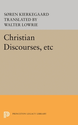 Christian Discourses And the Lilies of the Field and the Birds of the Air; and Three Discourses At the Communion on Fridays