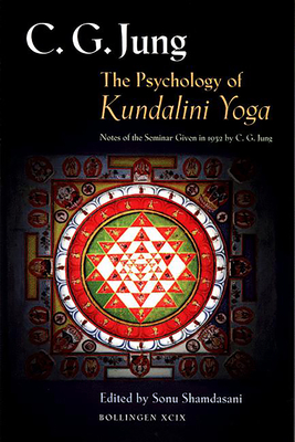 Image for The Psychology of Kundalini Yoga : Notes of the Seminar Given in 1932 by C.G. Jung