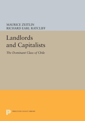 Landlords and Capitalists: The Dominant Class of Chile (Princeton Legacy Library)