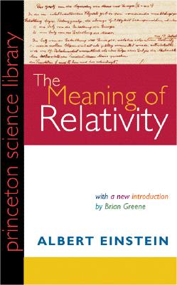The Meaning of Relativity Including the Relativistic Theory of the Non-Symmetric Field