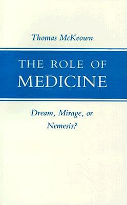 The Role of Medicine: Dream, Mirage, or Nemesis (Princeton Legacy Library)