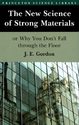 Image for The New Science of Strong Materials or Why You Don't Fall Through the Floor