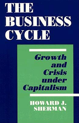 The Business Cycle: Growth and Crisis under Capitalism (Princeton Legacy Library)
