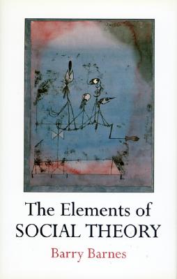 The Elements of Social Theory (Princeton Legacy Library)