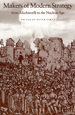 Makers of Modern Strategy: from Machiavelli to the Nuclear Age.