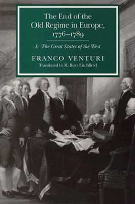 The End of the Old Regime in Europe, 1776-1789, Part I: The Great States of the West,