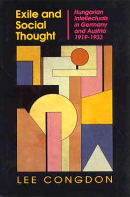 Exile and Social Thought: Hungarian Intellectuals in Germany and Austria 1919-1933