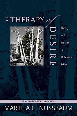 The Therapy of Desire: Theory and Practice in Hellenistic Ethics