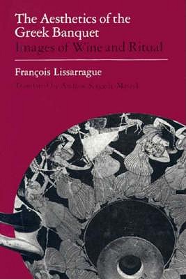 Image for THE AESTHETICS OF THE GREEK BANQUET Images of Wine and Ritual (Un Flot D'Images) THE AESTHETICS OF THE GREEK BANQUET Images of Wine and Ritual (Un Flot D'Images)