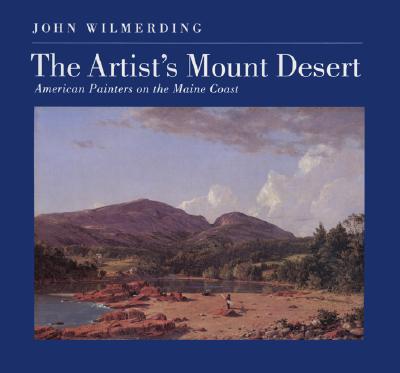 The Artist's Mount Desert: American Painters on the Maine Coast