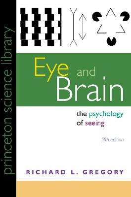 Eye and Brain: The Psychology of Seeing - Fifth Edition (Revised)