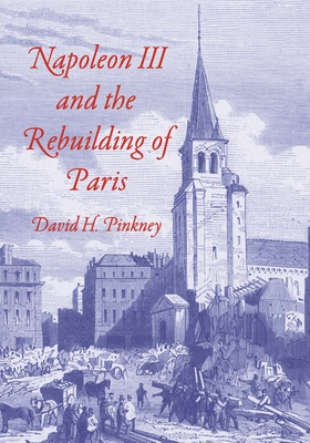 Napoleon III and the Rebuilding of Paris (Princeton Legacy Library)