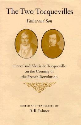 The Two Tocquevilles, Father and Son: Herve and Alexis de Tocqueville on the Coming of the French Revolution (Princeton Legacy Library)