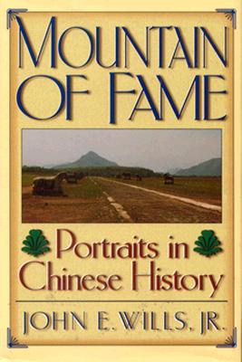 Mountain of fame : portraits in Chinese history