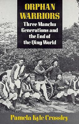 Orphan Warriors: Three Manchu Generations and the End of the Qing World