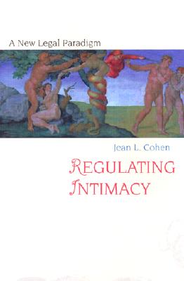 Regulating Intimacy: A New Legal Paradigm