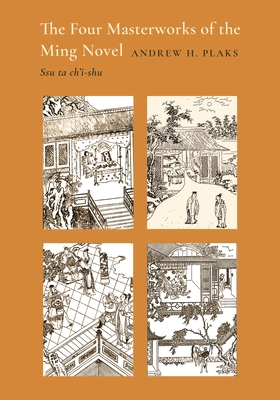 The Four Masterworks of the Ming Novel Ssu Ta Ch'I-Shu
