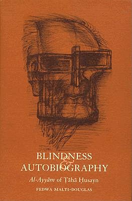 Blindness and Autobiography: Al-Ayyam of Taha Husayn (Princeton Legacy Library)