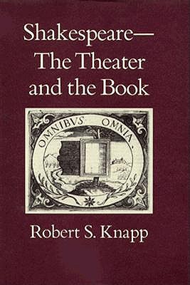 Shakespeare: The Theater and the Book (Princeton Legacy Library, 962)