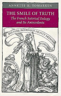 The Smile of Truth: The French Satirical Eulogy and Its Antecedents (Princeton Legacy Library)
