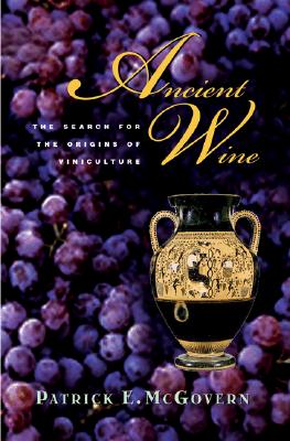 Image for Ancient Wine: The Search for the Origins of Viniculture