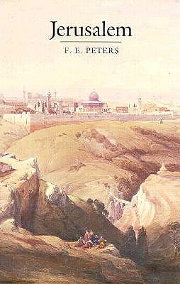 Jerusalem: The Holy City in the Eyes of Chroniclers, Visitors, Pilgrims, and Prophets from the Days of Abraham to the Beginnings of Modern Times (Princeton Legacy Library, 5165)