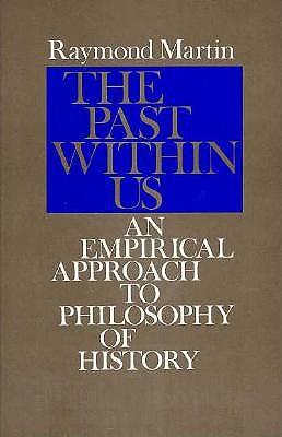 The Past Within Us: An Empirical Approach to Philosophy of History (Princeton Legacy Library)