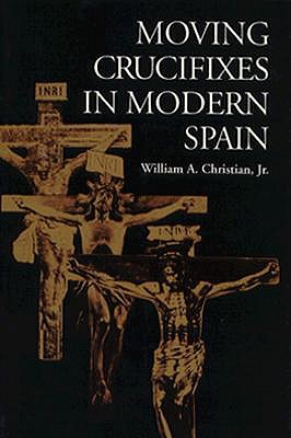 Moving Crucifixes in Modern Spain (Princeton Legacy Library, 188)