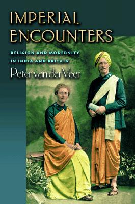Imperial Encounters: Religion and Modernity in India and Britain.