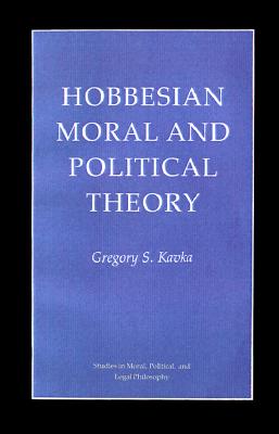 Hobbesian Moral and Political Theory (Studies in Moral, Political, and Legal Philosophy)