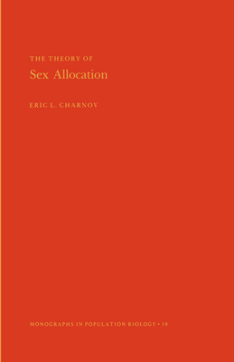The Theory of Sex Allocation (Monographs in Population Biology, 18)