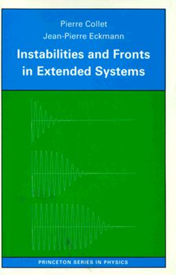 Instabilities & Fronts in Extended Systems (Princeton Series in Physics)