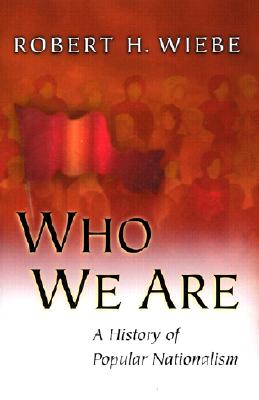 Image for Who We Are: A History of Popular Nationalism. Who We Are: A History of Popular Nationalism.