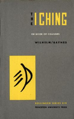 The I Ching, or, Book of Changes (Bollingen Series XIX) (Bollingen Series, 31)