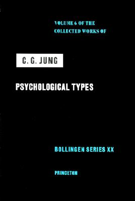 Psychological Types [Bollingen Series XX : The Collected Works of C. G. Jung : Volume 6]