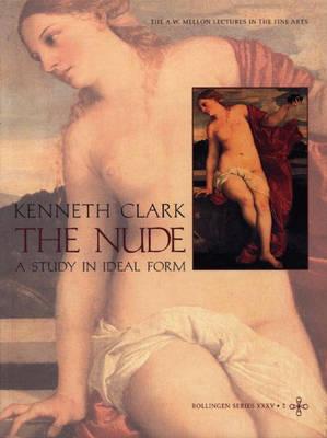 The Nude: A Study in Ideal Form (Bollingen Series, No 35, A.W. Mellon Lectures in the Fine Arts, Vol 2)