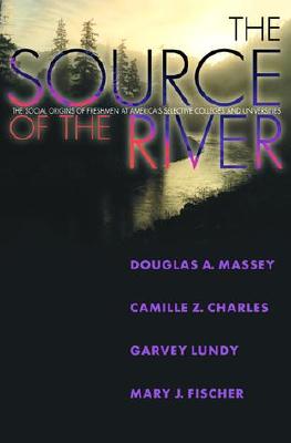 The Source of the River: The Social Origins of Freshmen at America's Selective Colleges and Universities (The William G. Bowen Series)