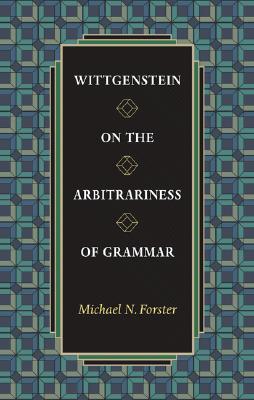 Wittgenstein on the Arbitrariness of Grammar