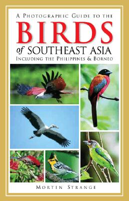 A Photographic Guide to the Birds of Southeast Asia: Including the Philippines and Borneo (Princeton Field Guides)