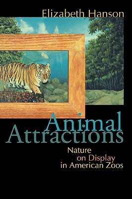 Image for Animal Attractions: Nature on Display in American Zoos Animal Attractions: Nature on Display in American Zoos